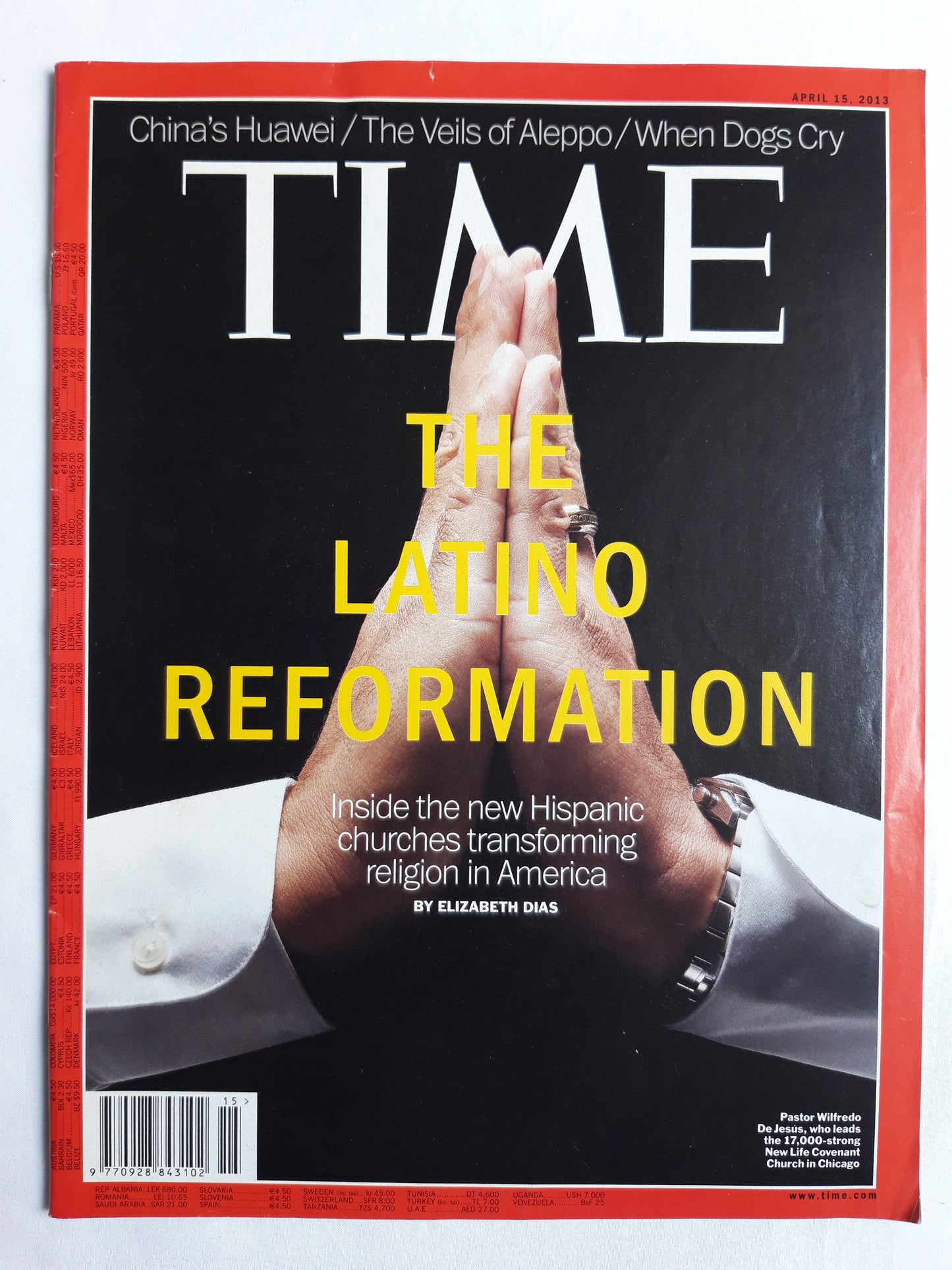 Time magazine The Latino Reformation Inside the new Hispanic churches transforming religion in America Pastor Wilfredo De Jesus China`s Huawei The Veils of Aleppo When Dogs Cry 15.04.2013 April 2013