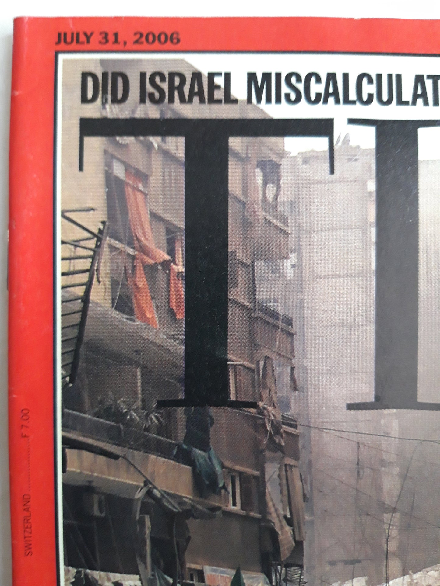 Time magazine The way out Did Israel miscalculate? Exclusive phots: inside hizballah Peace in the Middle East 31.07.2006 31st 31. Juli July 2006
