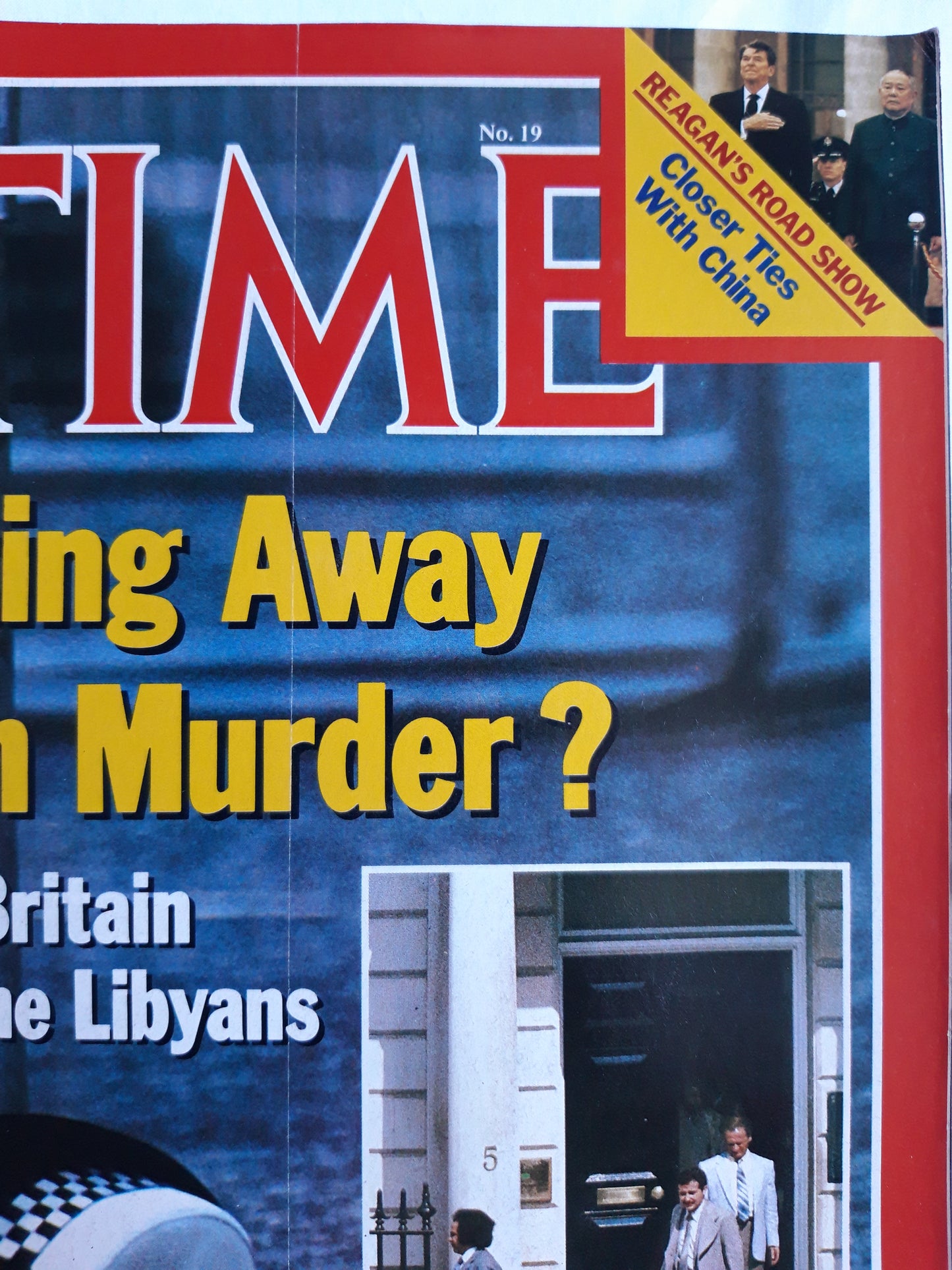 Time magazine Getting Away With Murder? Angry Britain Ousts the Libyans Reagan`s Road Show Closer Ties With China 07.05.1984 Mai 1984 No. 19