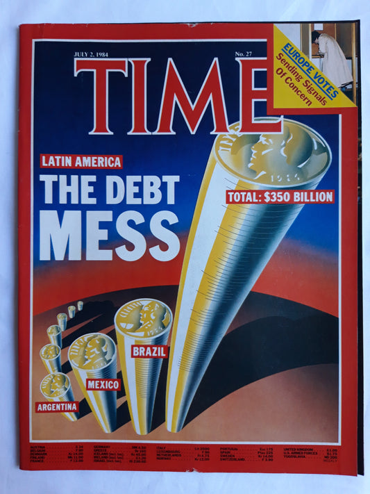 Time magazine Latin America The debt Mess Argentina Mexico Brazil Europe Votes sending Signal Of Concern 02.07.1984 Juli 1984 No.27