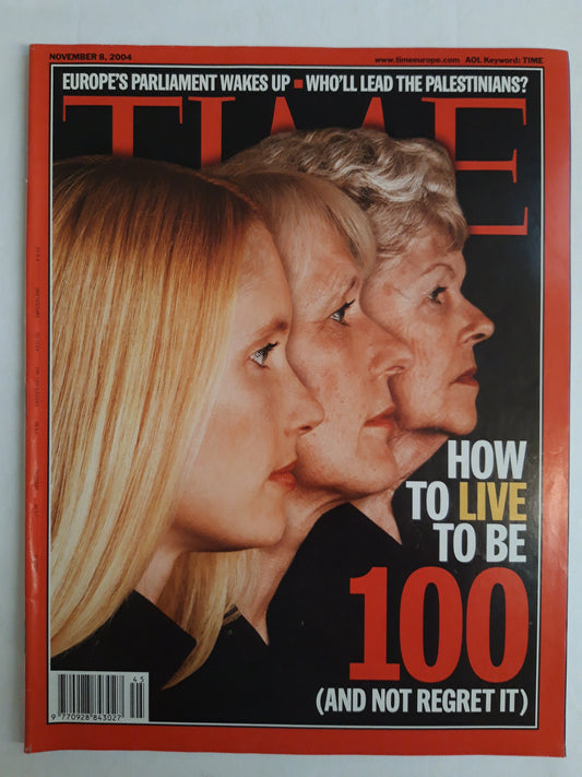 Time magazine How to live to be 100 (and not regret it) Europe`s parlament wakes up who´ll lead the palestinias 08.11.2004 November 2004
