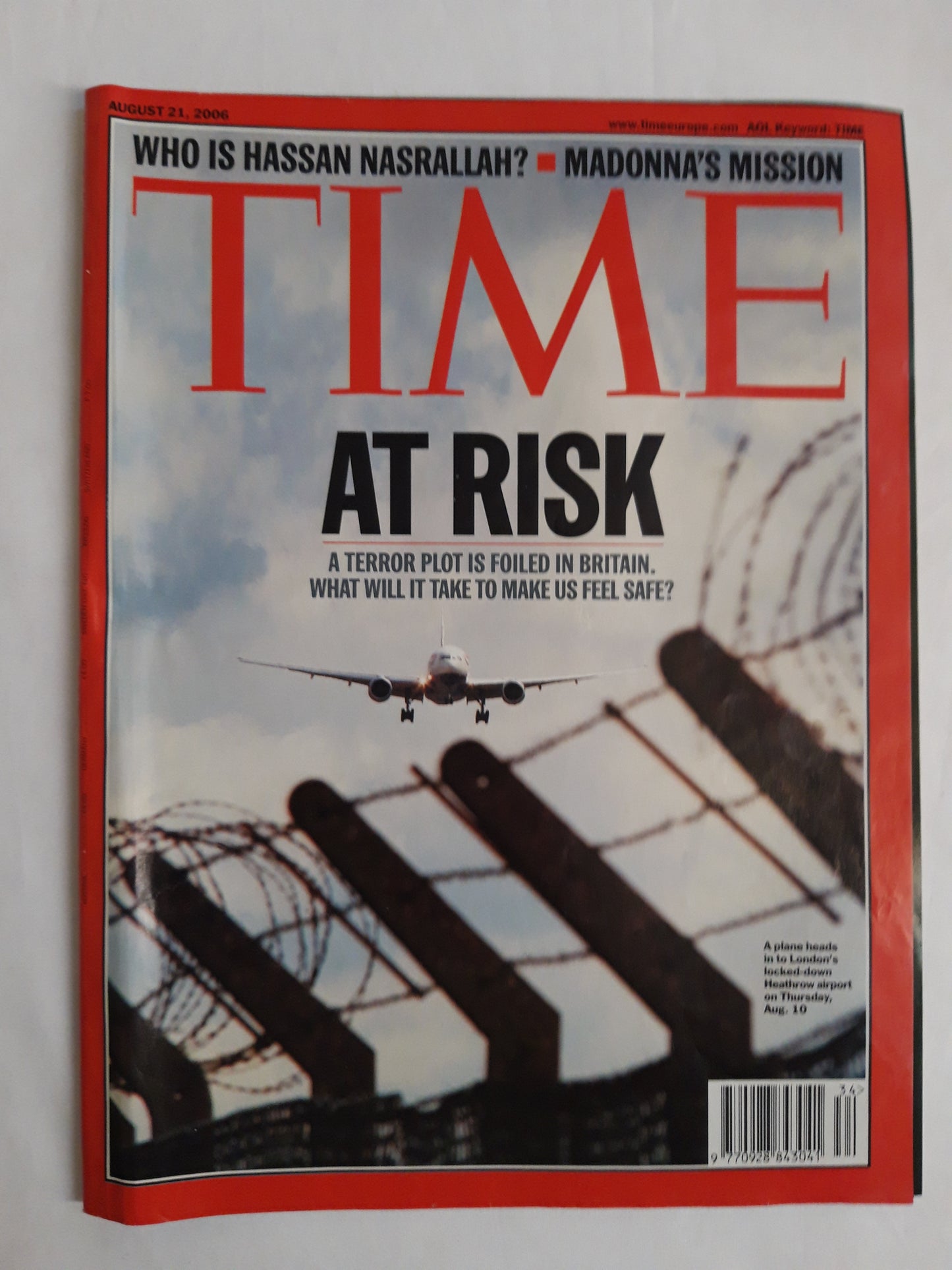 Time magazine At Risk A terror plot is foiled in BritainWho is Hassan Nasrallah? Madonna`s Mission 21.08.2006 August 2006