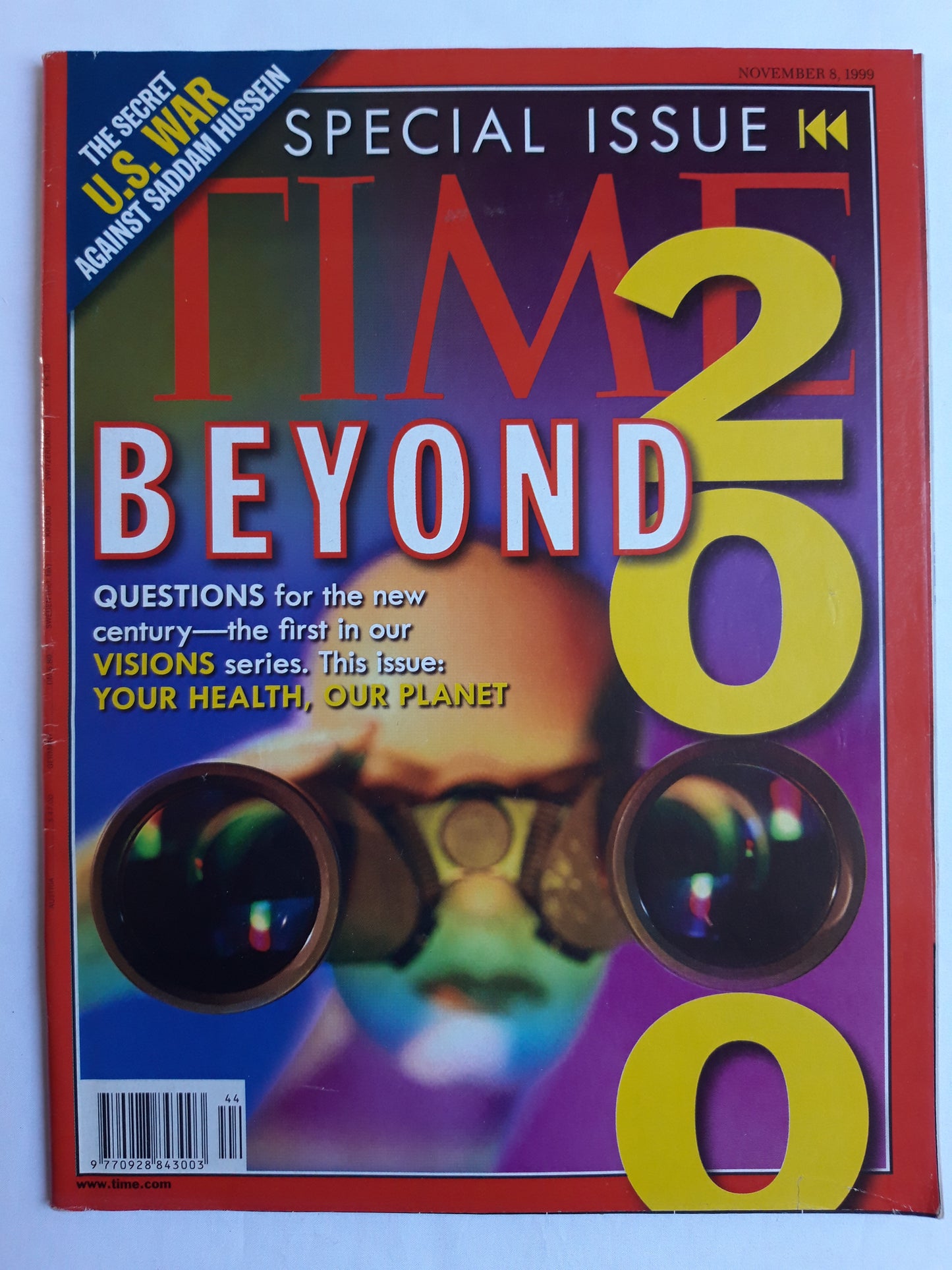 Time magazine Beyond 2000 Special Issua Questions for the new century - the first in our Visions series. Your Health, Our Planet The Secret U.S. War Against Saddam Huassein 08.11.1999 November 1999