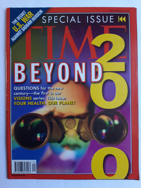 Time magazine Beyond 2000 Special Issua Questions for the new century - the first in our Visions series. Your Health, Our Planet The Secret U.S. War Against Saddam Huassein 08.11.1999 November 1999