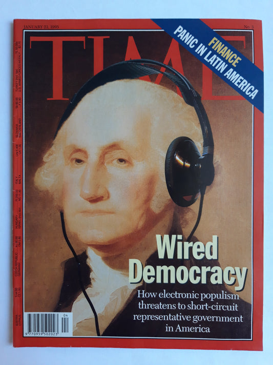 Time magazine Wired Democracy How electronic populism threatens to short-circuit representative government in America Finance Panic in Latin America 23.01.1995 Januar 1995 No.3