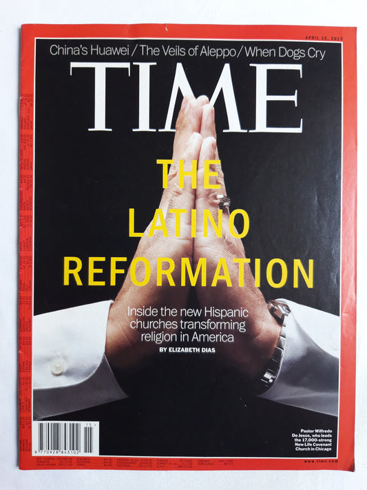 Time magazine The Latino Reformation Inside the new Hispanic churches transforming religion in America Pastor Wilfredo De Jesus China`s Huawei The Veils of Aleppo When Dogs Cry 15.04.2013 April 2013
