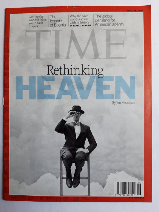 Time magazine Rethinking Heaven The lessons of Bosnia The global demand for American sperm Why th Arab world is at war with its history 16.04.2012 April 2012