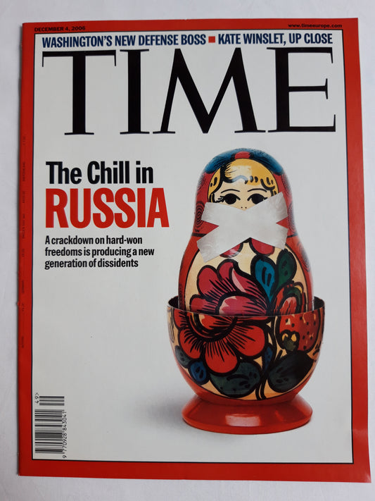 Time magazine The Chill in Russia A crackdown on hard-won freedoms is producing a new generation of dissidents Washington`s New Defense Boss Kate Winslet Up Close 04.12.2006 Dezember 2006