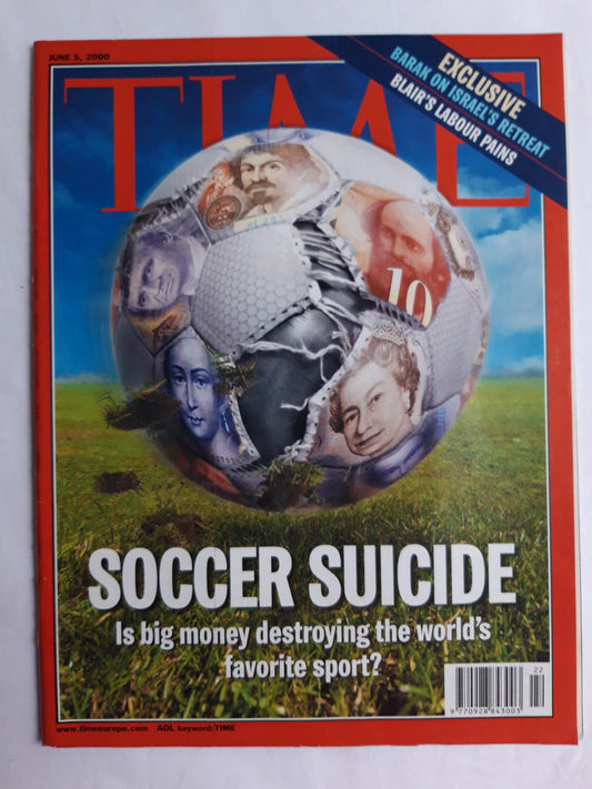 Time magazine Soccer Suicide Is big money destroying the world`s favorite sport? Barak on Israel`s Retreat Blair`s Labour Pains 05.06.2000 Juni 2000