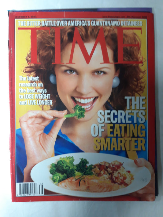 Time magazine The secrets of eating smarter The bitter battle over America`s Guantanamo detainess The latest research on the best ways to lose weight and live longer 08.12.2003 December Dezember 2003