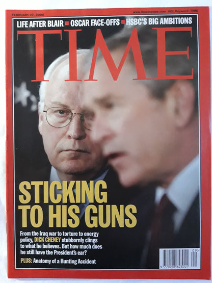 Time magazine Sticking to his guns George Bush Dick Cheney Anatomy of a Hunting Accident Life after Blair Oscar faceoffs HSBC`s Big Ambitions 27.02.2006 February 2006