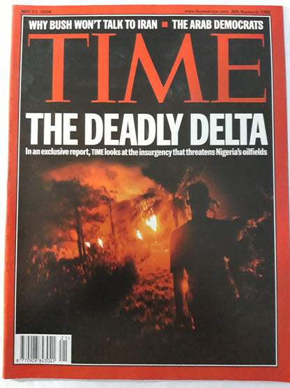 Time magazine The deadly delta Nigeria`s oilfields Bush Iran The Arab democrats 22.05.2006 May Mai 2006