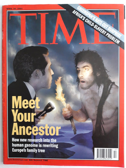 Time magazine Meet Your Ancestor New research into the human genome is rewriting Europe`s family tree Greenspan`s rate-cut surprise Africa`s child-slavery problem 30.04.2001 April 2001
