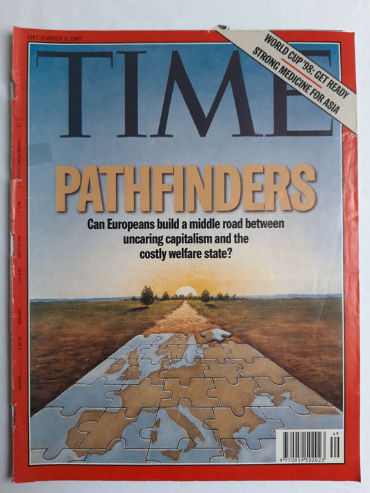 Time magazine Pathfinders Can Europeans build a middle road between uncaring capitalism and the costly welfare state? World cup` 98: get ready strong medicine for Asia 08.12.1997 08th December Dezember 1997