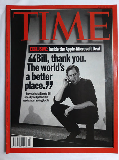 Time magazine Inside the Apple-Microsoft Deal Bill, thank you. The world`s a better place. Steve Jobs talking to Bill Gates by cell phone last week about saving Apple 18.08.1997 18th 18. August 1997