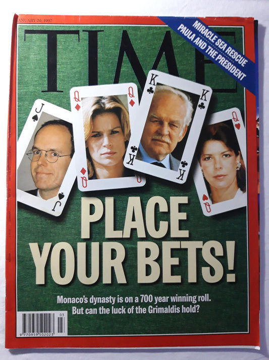 Time magazine Place your bets! Miracle sea rescue Paula and the president Monaco`s dinasty is on a 700 year winning roll. But can the luck of the Grimaldis hold? 20.01.1997 20th 20. January 1997