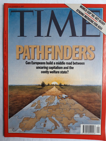 Time magazine Pathfinders Can Europeans build a middle road between uncaring capitalism and the costly welfare state? World cup `98: get ready Strong medicine for Asia 08.12.1997 8th December 8. Dezember 1997