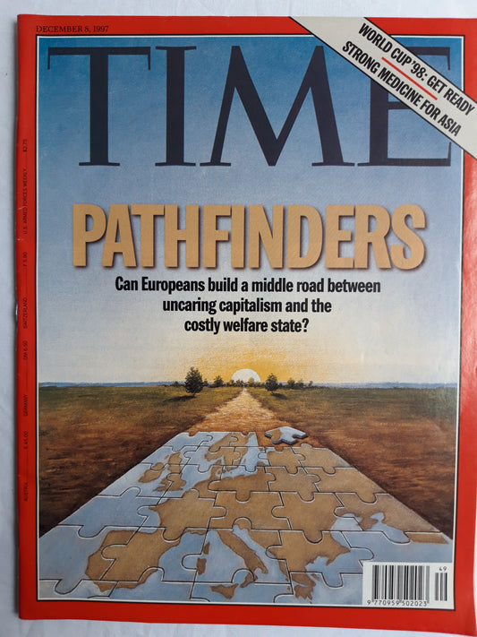 Time magazine Pathfinders Can Europeans build a middle road between uncaring capitalism and the costly welfare state? World cup `98: get ready Strong medicine for Asia 08.12.1997 8th December 8. Dezember 1997