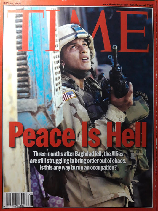 Time magazine Peace Is Hell Three months after Baghdad fell the Allies 14.07.2003 July Juli 2003