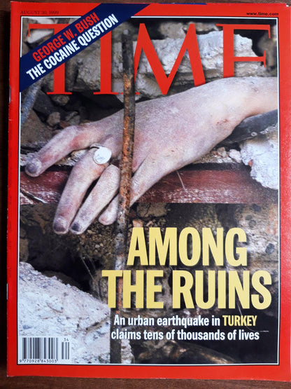 Time magazine Among The Ruins An urban earthquake in R´Turkey claims tens of thousands of lives George W. Bush The Cocaine Question 30.08.1999 August 1999